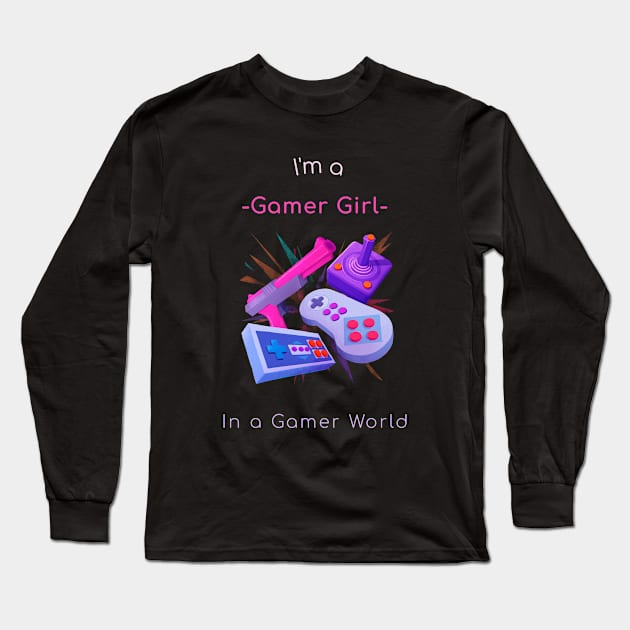 I'm A Gamer Girl. Long Sleeve T-Shirt by Great Bratton Apparel